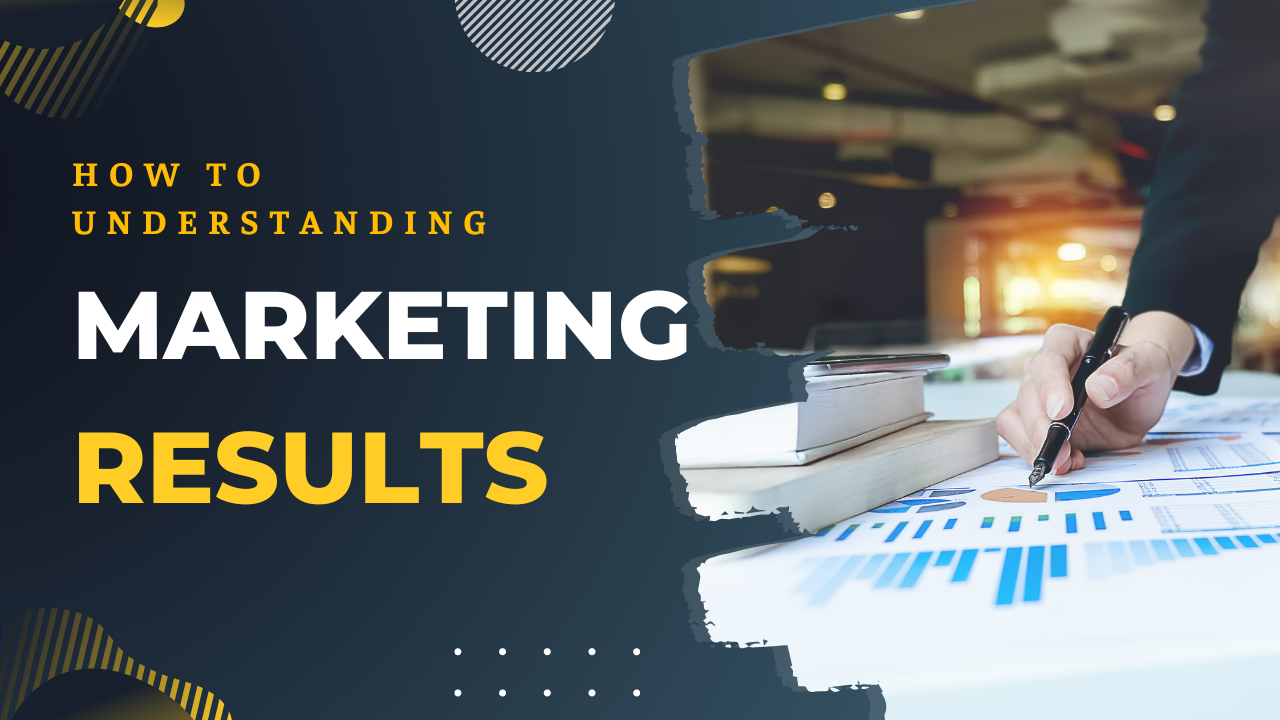 Understanding marketing results